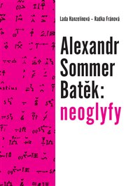 NEOGLYFY – Alexandr Sommer Batěk