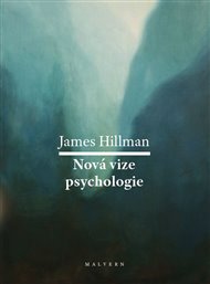 NOVÁ VIZE PSYCHOLOGIE – James Hillman