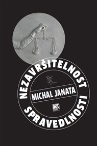 NEZAVRŠITELNOST SPRAVEDLNOSTI – Michal Janata