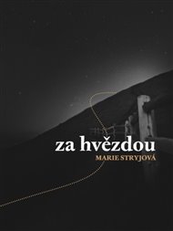 ZA HVĚZDOU – Marie Stryjová