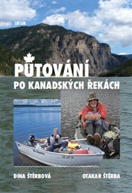PUTOVÁNÍ PO KANADSKÝCH ŘEKÁCH – Dina Štěrbová, Otakar Štěrba
