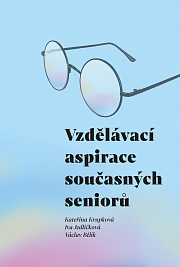 VZDĚLÁVACÍ ASPIRACE SOUČASNÝCH SENIORŮ – Václav Bělík, Iva Jedličková, Kateřina Krupková