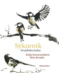 SÝKORNÍK. DVOJSBÍRKA HAIKU – Katka Soustružníková, Peter Kovalik