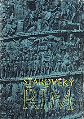 STAROVĚKÝ ŘÍM. ČÍTANKA K DĚJINÁM STAROVĚKU - Kolektiv