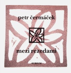 MEZI REZEDAMI - Petr Čermáček