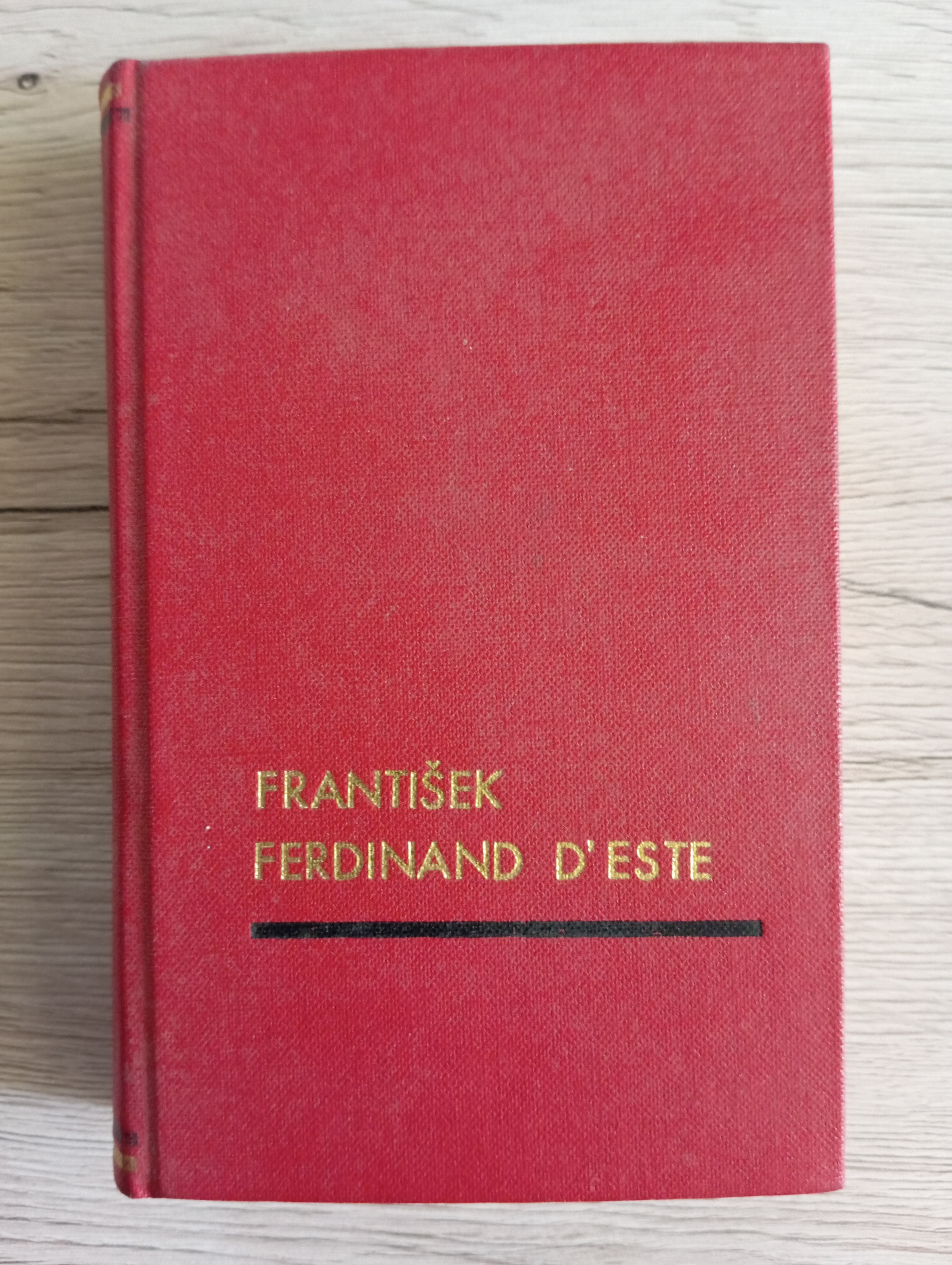 FRANTIŠEK FERDINAND D’ ESTE. SARAJEVSKÁ TRAGÉDIE. VYSOKÝ PÁN KONOPIŠŤSKÝ – Jiří Langstein, Vilém Němec