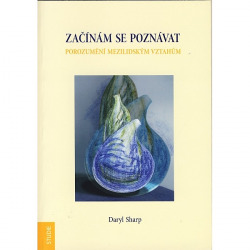 ZAČÍNÁME SE POZNÁVAT. POROZUMĚNÍ MEZILIDSKÝM VZTAHŮM – Daryl Sharp
