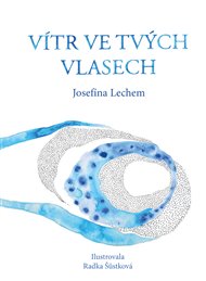 VÍTR VE TVÝCH VLASECH – Josefína Lechem