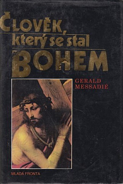 ČLOVĚK, KTERÝ SE STAL BOHEM – Gerald Messadié