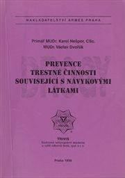 PREVENCE TRESTNÉ ČINNOSTI SOUVISEJÍCÍ S NÁVYKOVÝMI LÁTKAMI – Karel Nešpor, Václav Dvořák