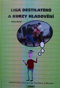 LIGA DESTILATÉRŮ A KURZY HLADOVĚNÍ - Milan Badal