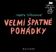 VELMI ŠPATNÉ POHÁDKY – Marta Sýkorová