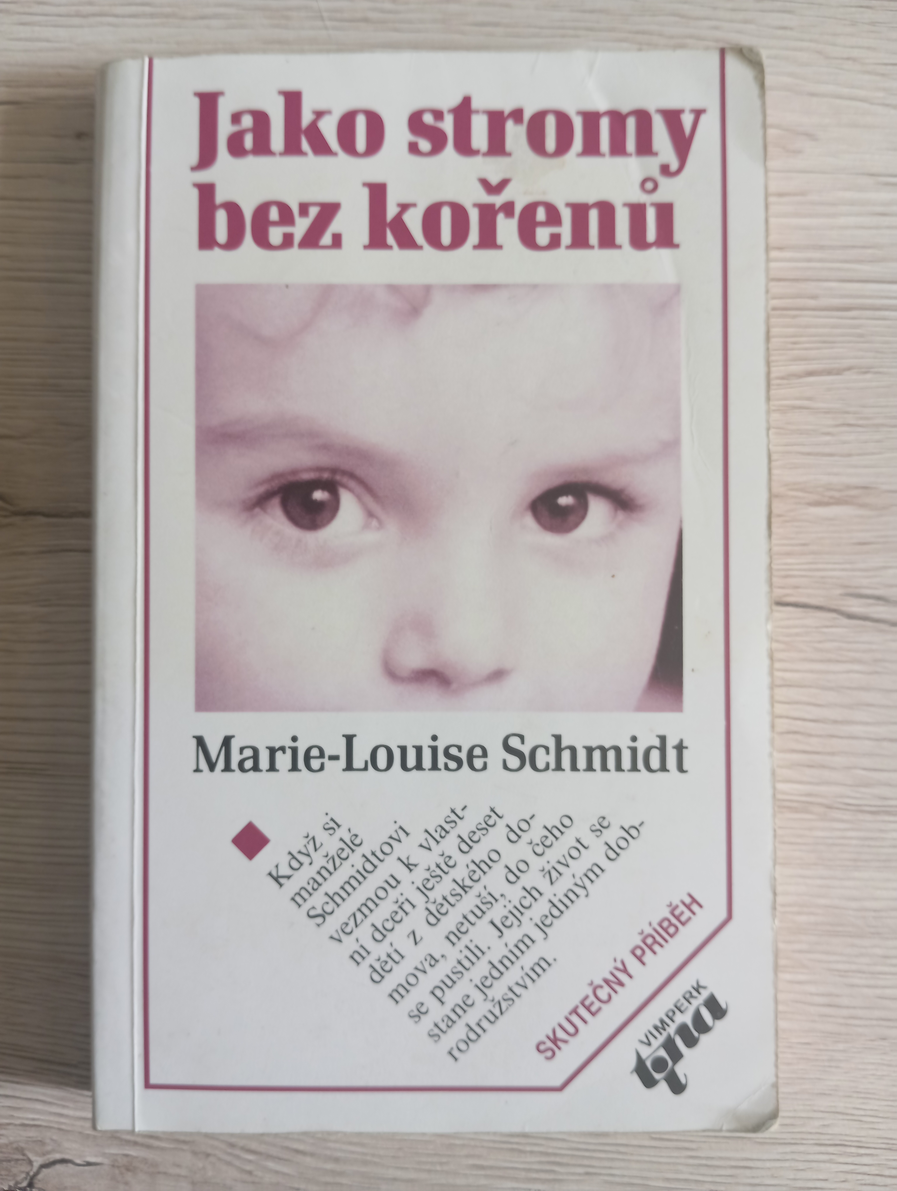 JAKO STROMY BEZ KOŘENŮ. SKUTEČNÝ PŘÍBĚH – Marie-Louise Schmidt