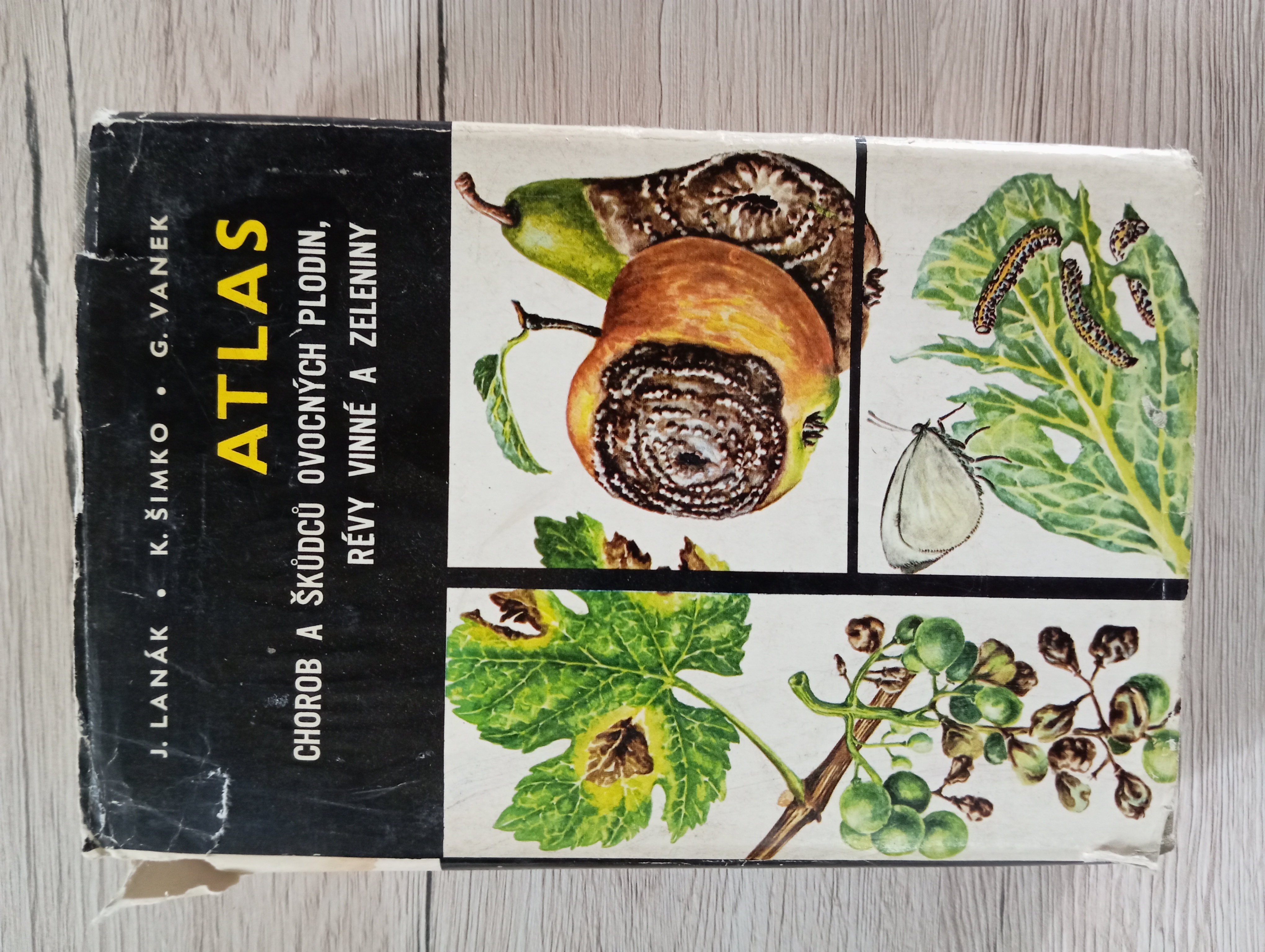 ATLAS CHOROB A ŠKŮDCŮ OVOCNÝCH PLODIN, RÉVY VINNÉ A ZELENINY – J. Lanák, K. Šimko, G. Vaněk