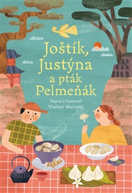 JOŠTÍK, JUSTÝNA A PTÁK PELMEŇÁK – Vladimír Mačinský 