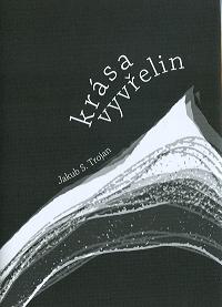 KRÁSA VYVŘELIN - Jakub S. Trojan