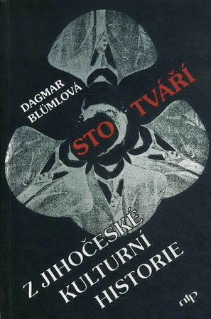 STO TVÁŘÍ Z JIHOČESKÉ KULTURNÍ HISTORIE - Dagmar Blümlová