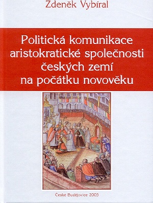 POLITICKÁ KOMUNIKACE ARISTOKRATICKÉ SPOLEČNOSTI ČESKÝCH ZEMÍ NA POČÁTKU NOVOVĚKU