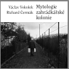 MYTOLOGIE ZAHRÁDKÁŘSKÉ KOLONIE – Václav Vokolek, Richard Čermák