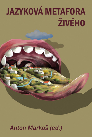 JAZYKOVÁ METAFORA ŽIVÉHO – Anton Markoš a kol.