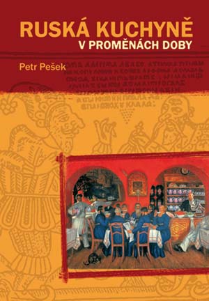 RUSKÁ KUCHYNĚ V PROMĚNÁCH DOBY – Petr Pešek