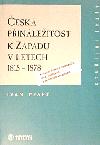 ČESKÁ PŘINÁLEŽITOST K ZÁPADU V LETECH 1815 – 1878 - Ivan Pfaff
