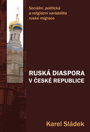 RUSKÁ DIASPORA V ČESKÉ REPUBLICE – Karel Sládek