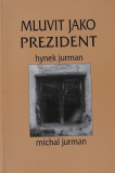 MLUVIT JAKO PREZIDENT - Hynek Jurman, Michal Jurman